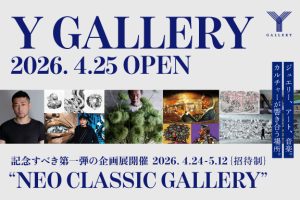 Y GALLERYがオープン　NEO CLASSIC GALLERY開催